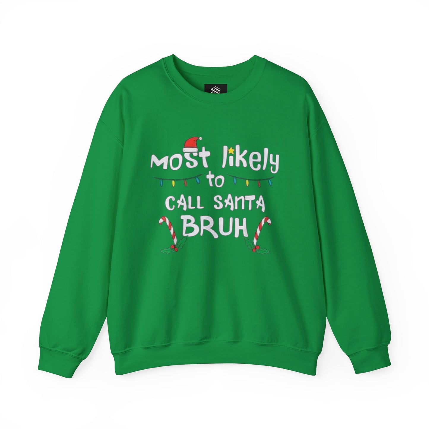 Most Likely to Call Santa Bruh Funny Unisex Crewneck Sweatshirt - Christmas Design