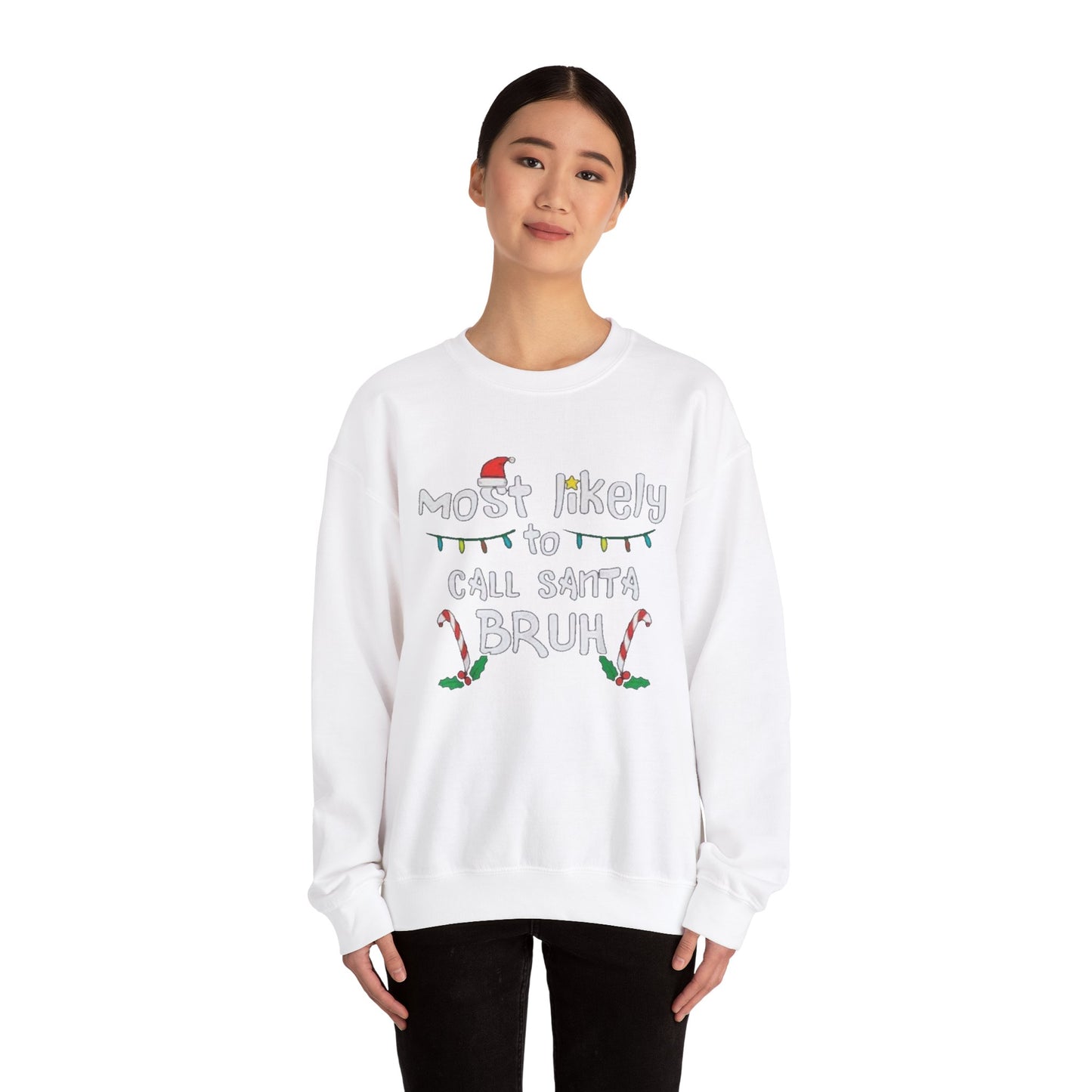 Most Likely to Call Santa Bruh Funny Unisex Crewneck Sweatshirt - Christmas Design