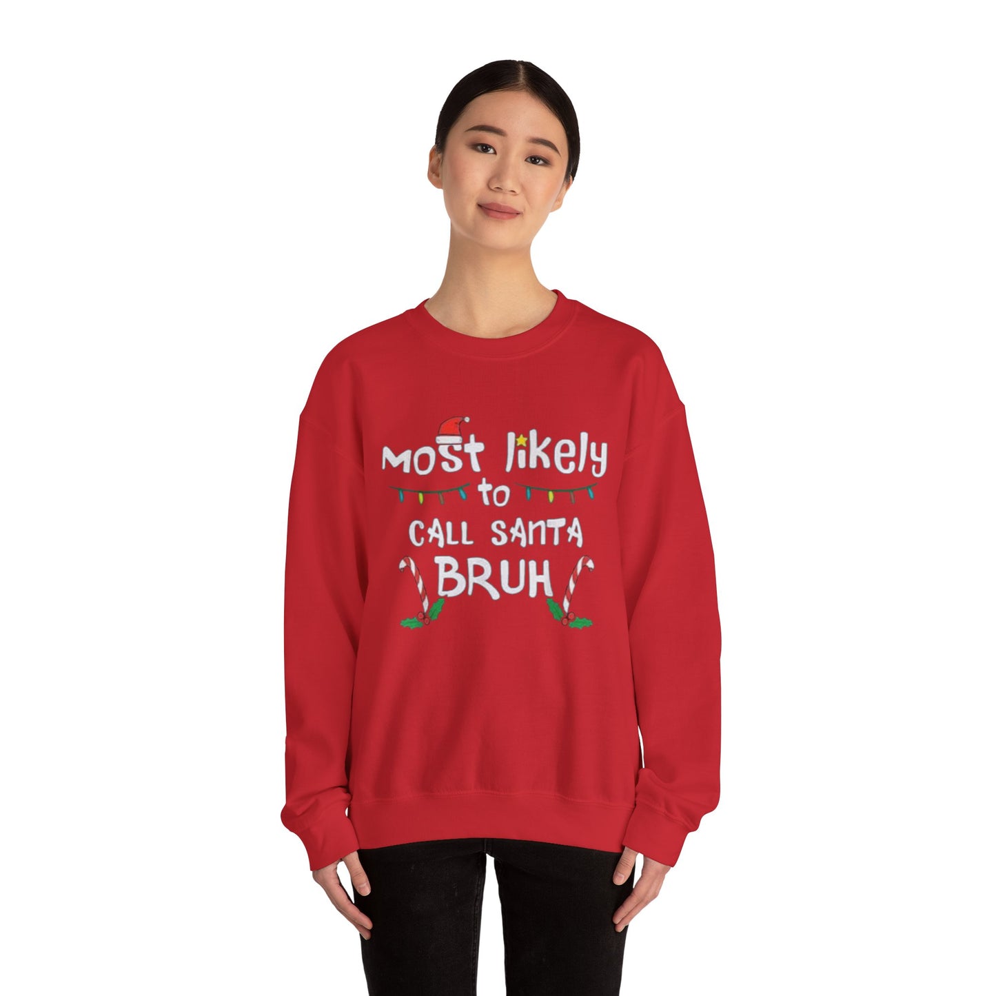 Most Likely to Call Santa Bruh Funny Unisex Crewneck Sweatshirt - Christmas Design