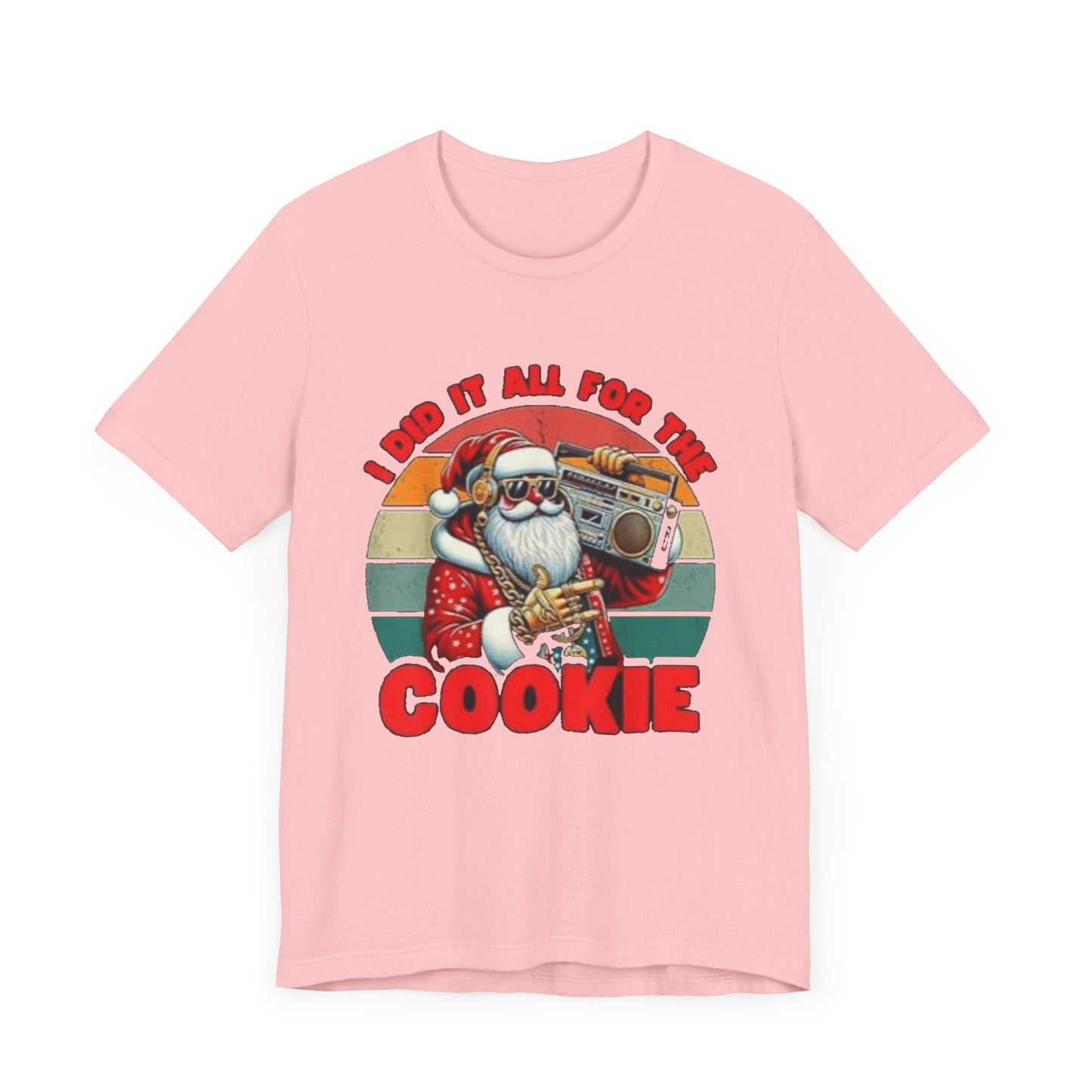 I did it all for the cookie Unisex Jersey Short Sleeve Tee