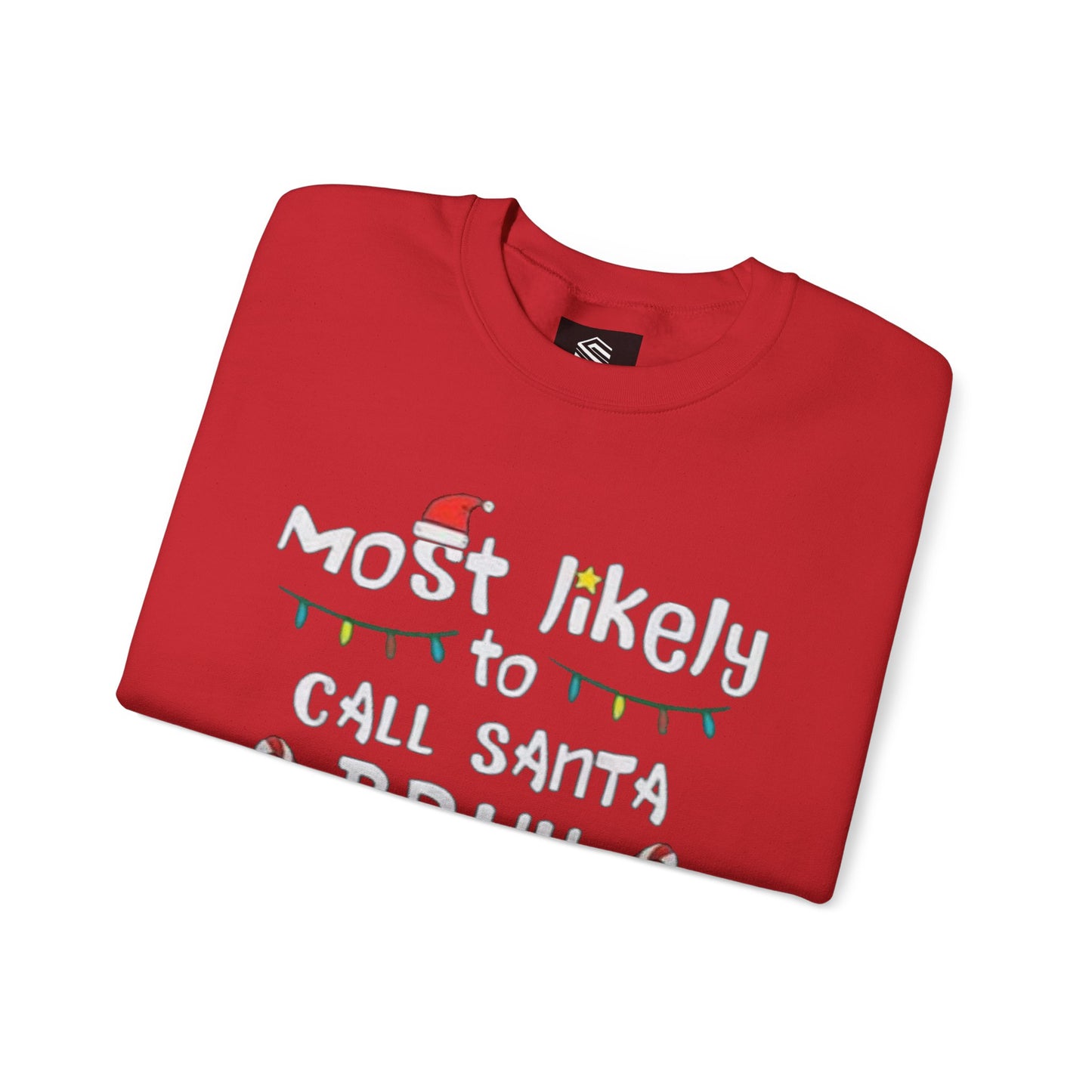 Most Likely to Call Santa Bruh Funny Unisex Crewneck Sweatshirt - Christmas Design