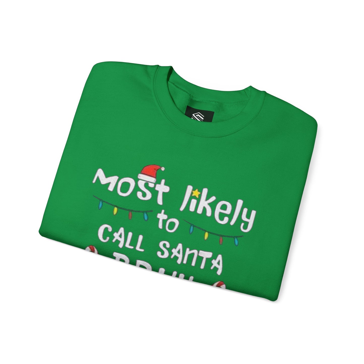Most Likely to Call Santa Bruh Funny Unisex Crewneck Sweatshirt - Christmas Design