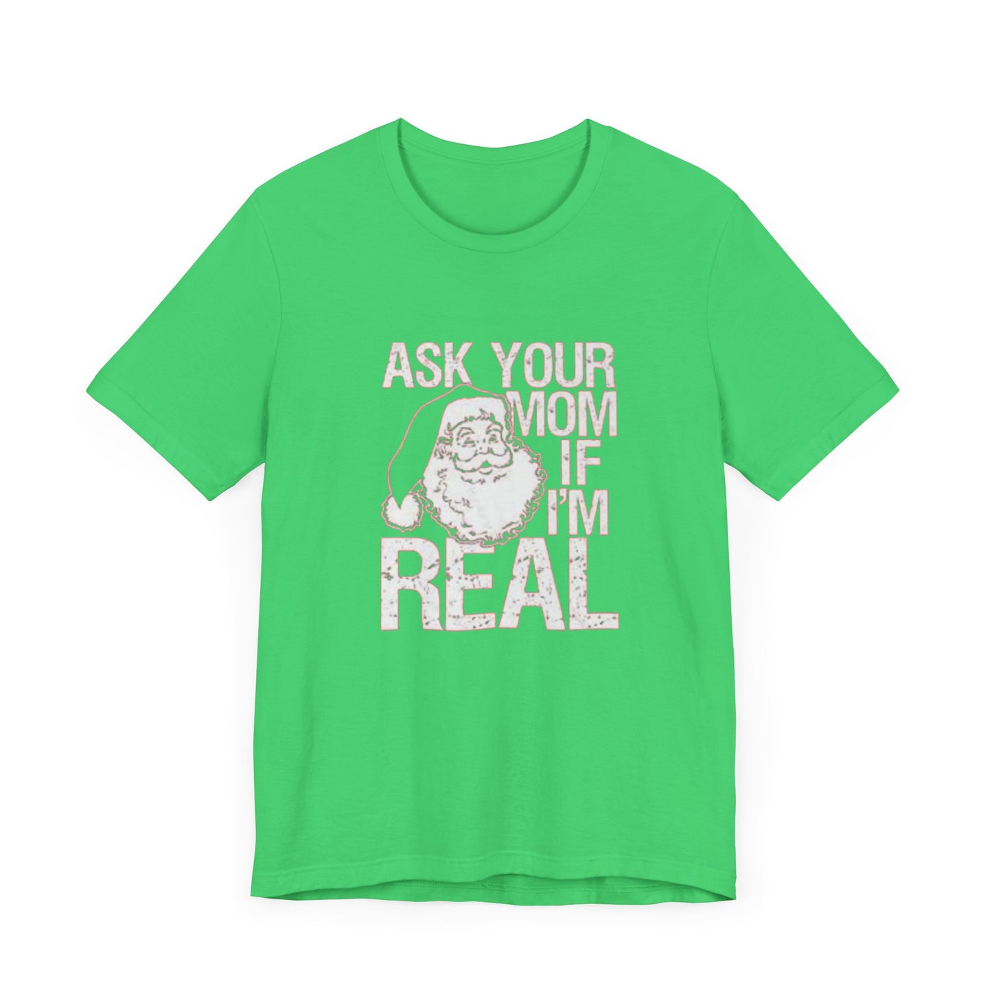 Ask your mom if im real Unisex Jersey Short Sleeve Tee