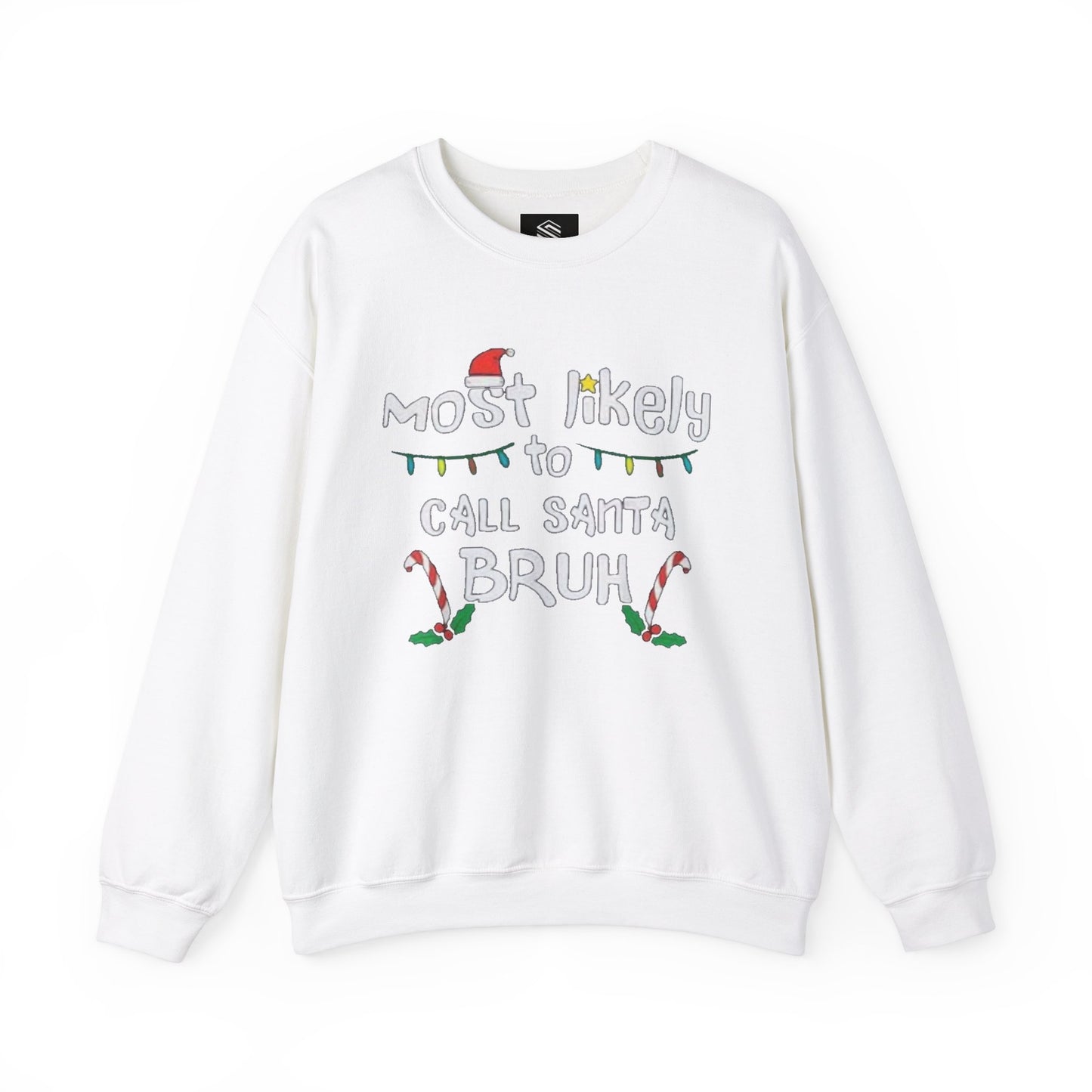 Most Likely to Call Santa Bruh Funny Unisex Crewneck Sweatshirt - Christmas Design