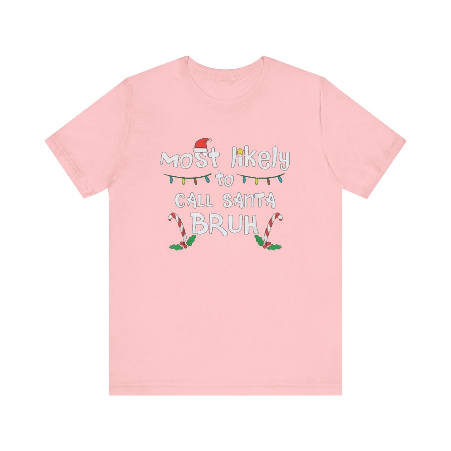 Most likely to call santa bruh Unisex Jersey Short Sleeve Tee
