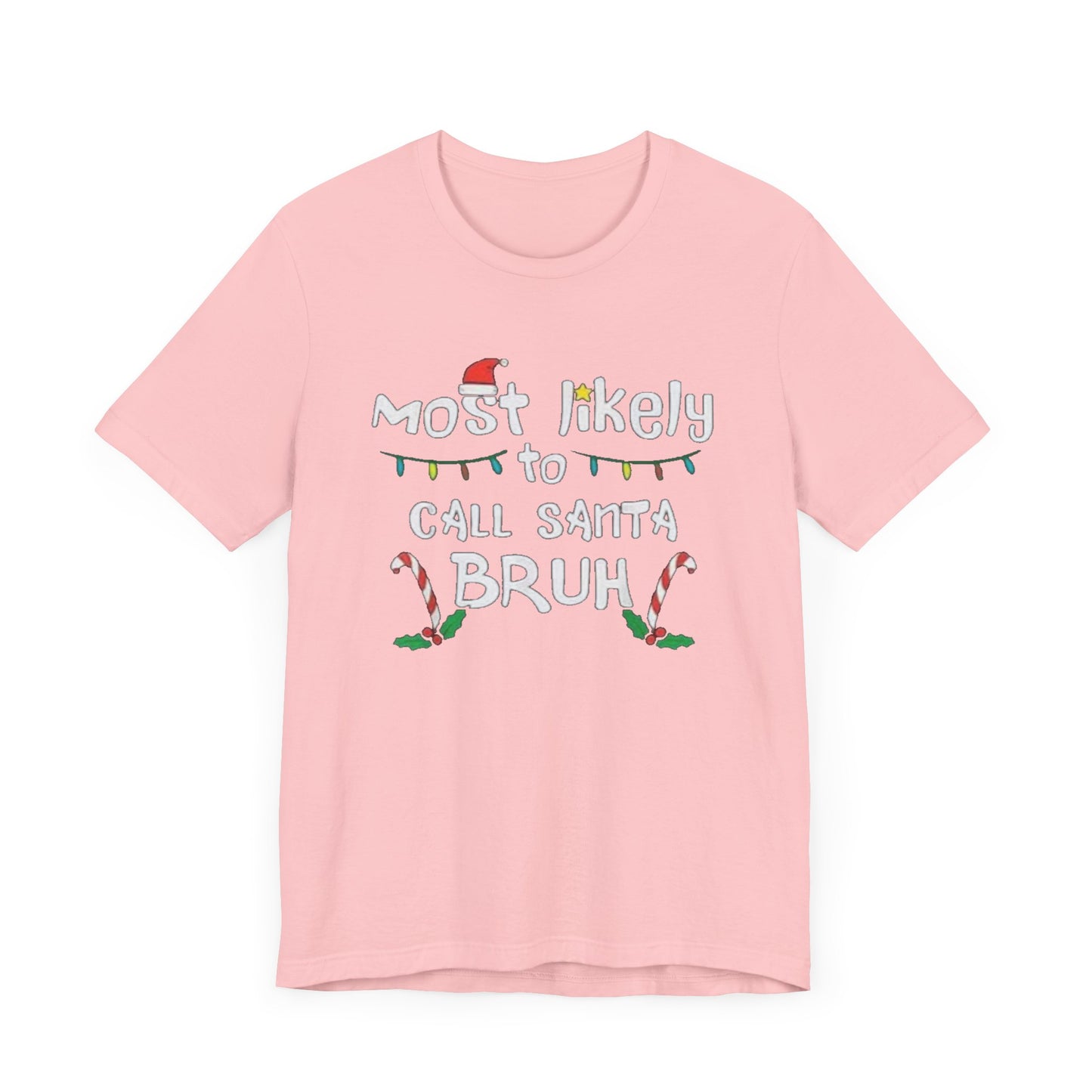 Most likely to call santa bruh Unisex Jersey Short Sleeve Tee