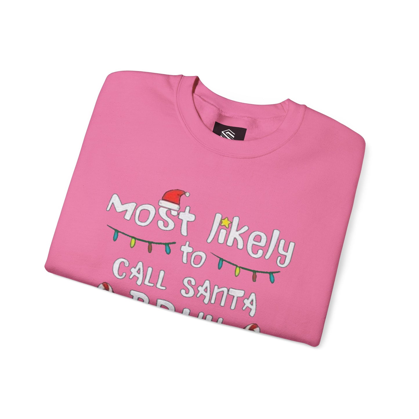 Most Likely to Call Santa Bruh Funny Unisex Crewneck Sweatshirt - Christmas Design