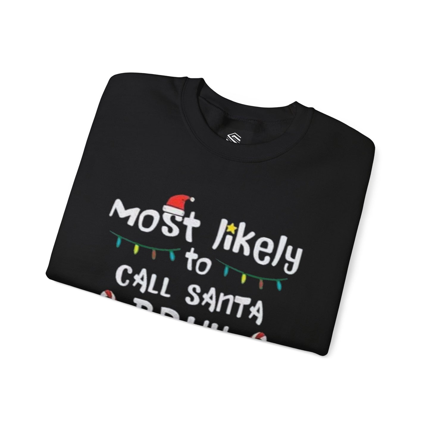 Most Likely to Call Santa Bruh Funny Unisex Crewneck Sweatshirt - Christmas Design