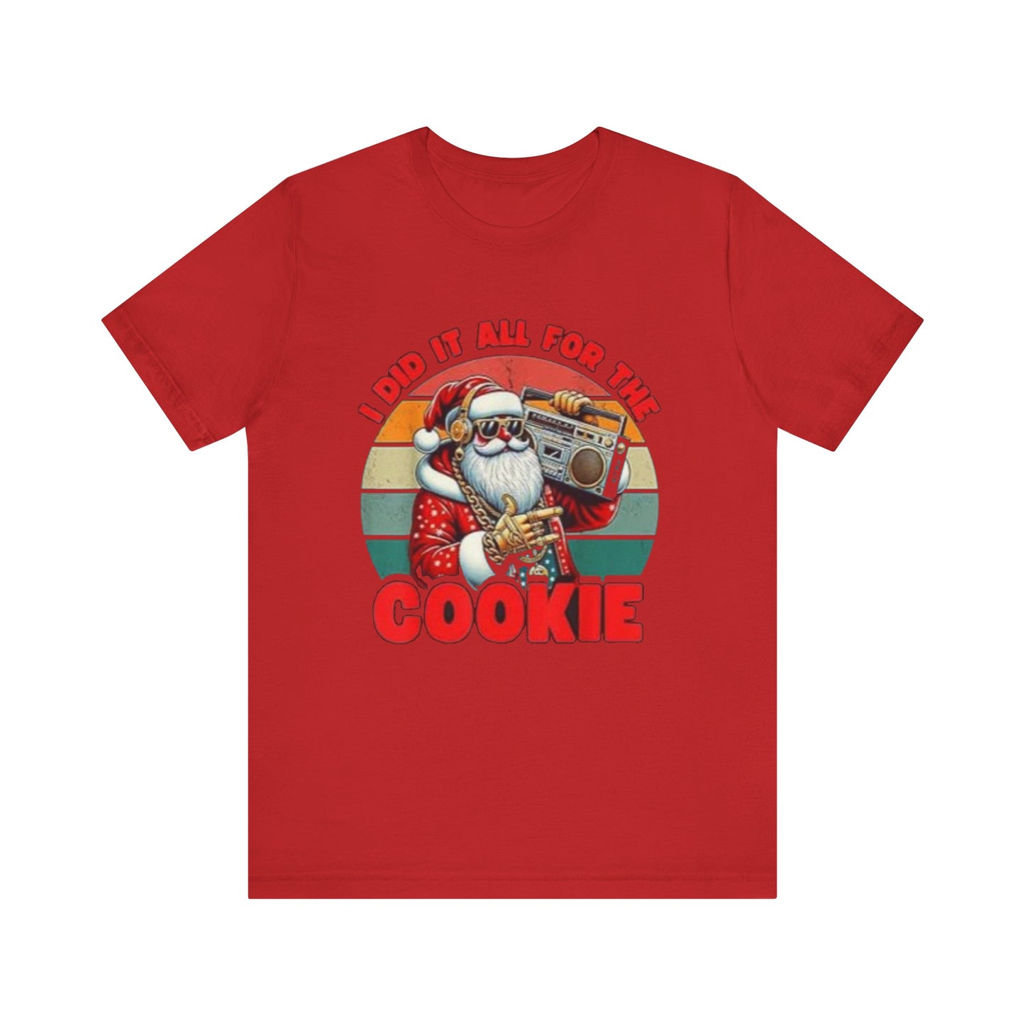 I did it all for the cookie Unisex Jersey Short Sleeve Tee