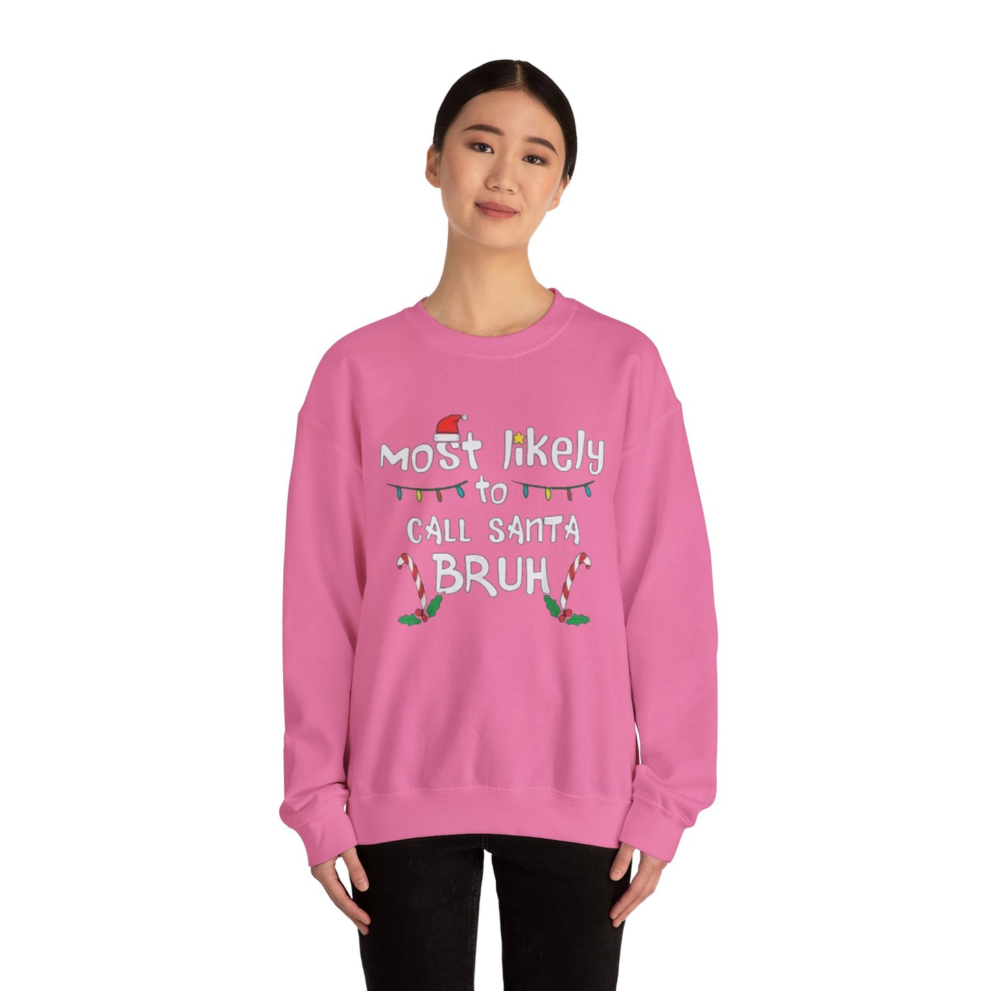Most Likely to Call Santa Bruh Funny Unisex Crewneck Sweatshirt - Christmas Design