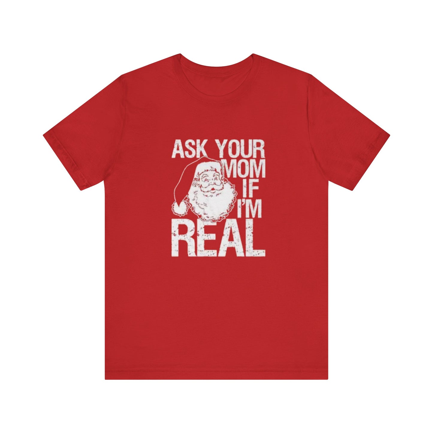 Ask your mom if im real Unisex Jersey Short Sleeve Tee