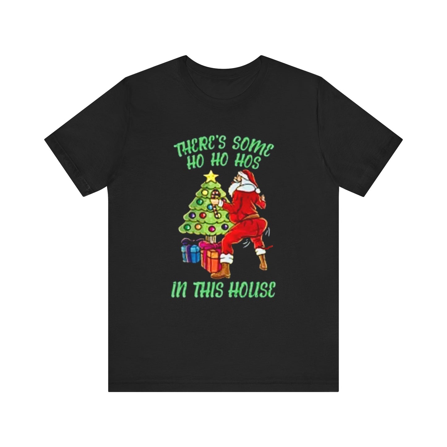 Theres some ho ho hos in this house Unisex Jersey Short Sleeve Tee