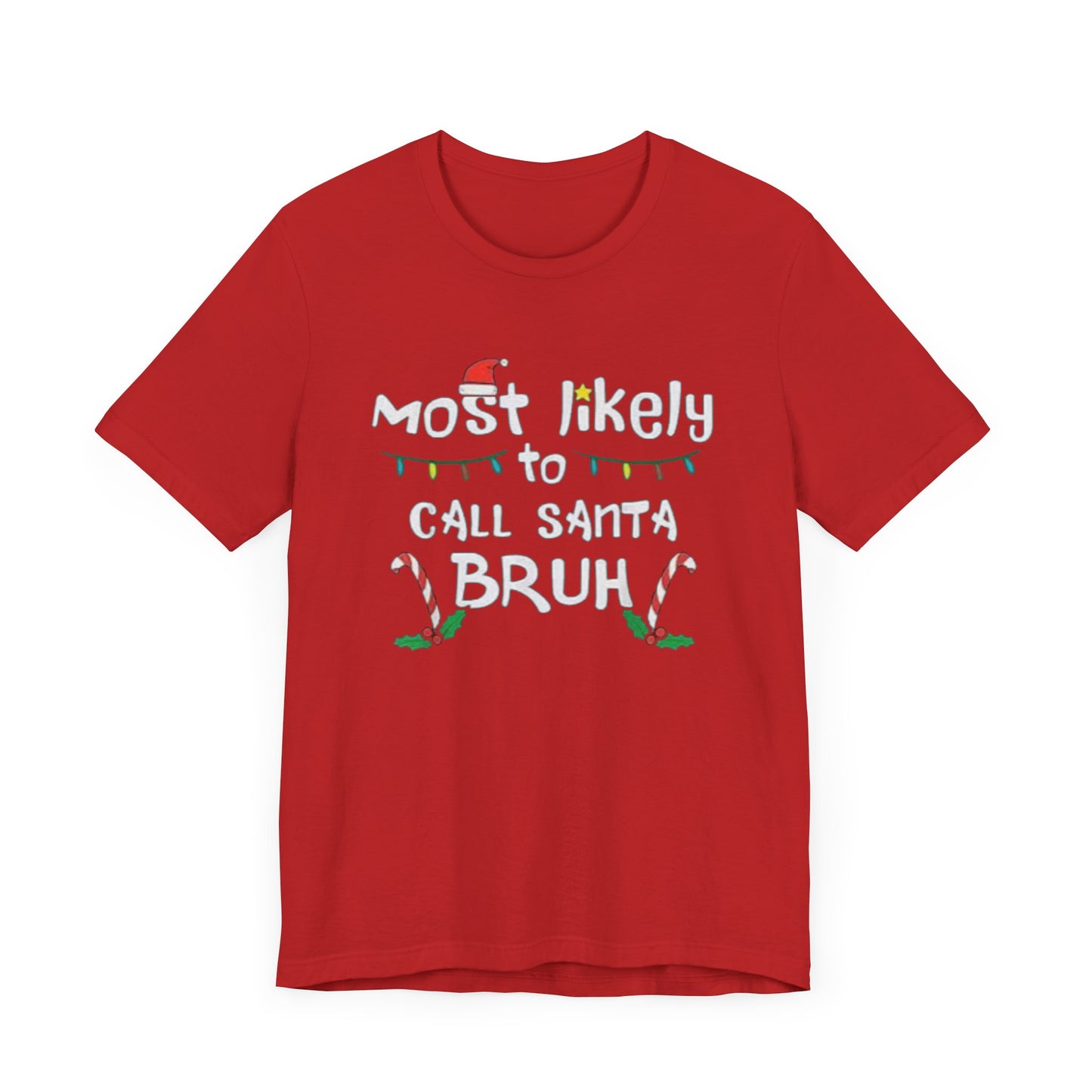 Most likely to call santa bruh Unisex Jersey Short Sleeve Tee