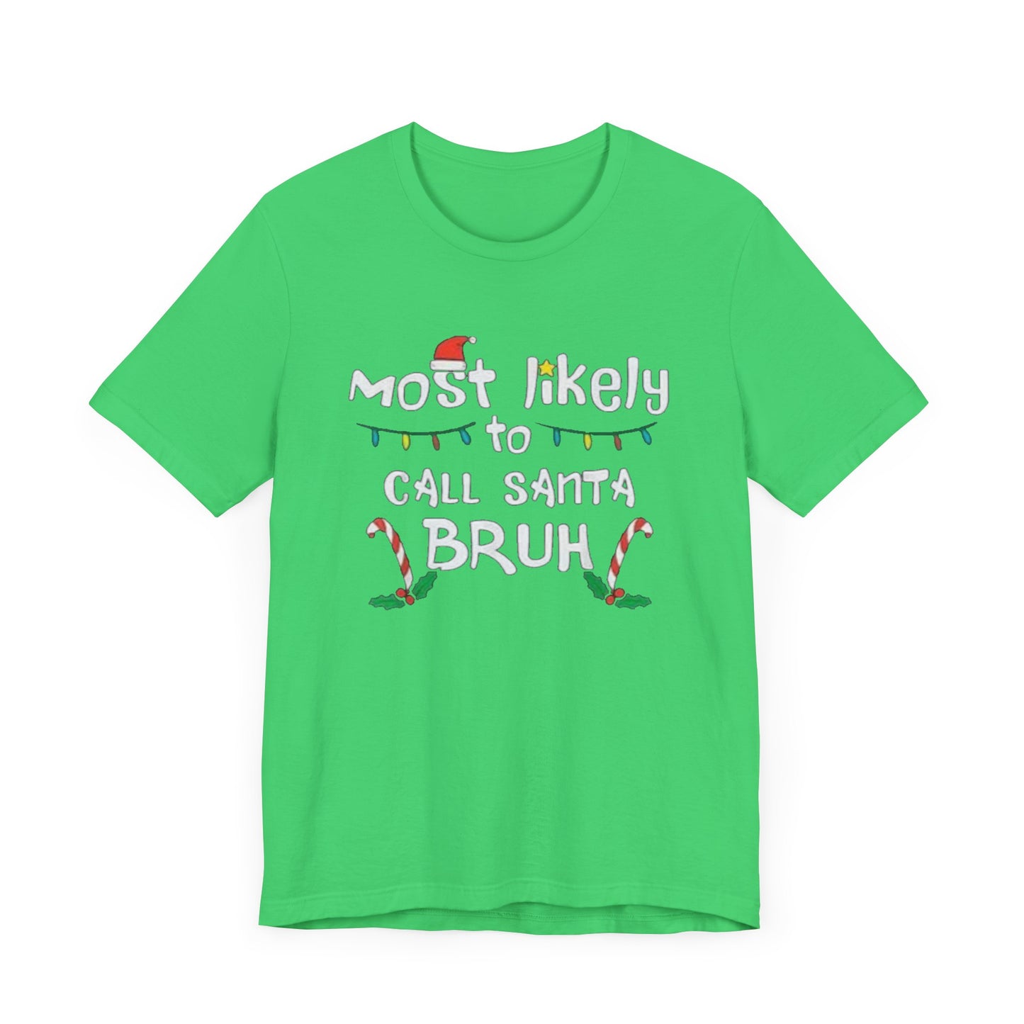 Most likely to call santa bruh Unisex Jersey Short Sleeve Tee