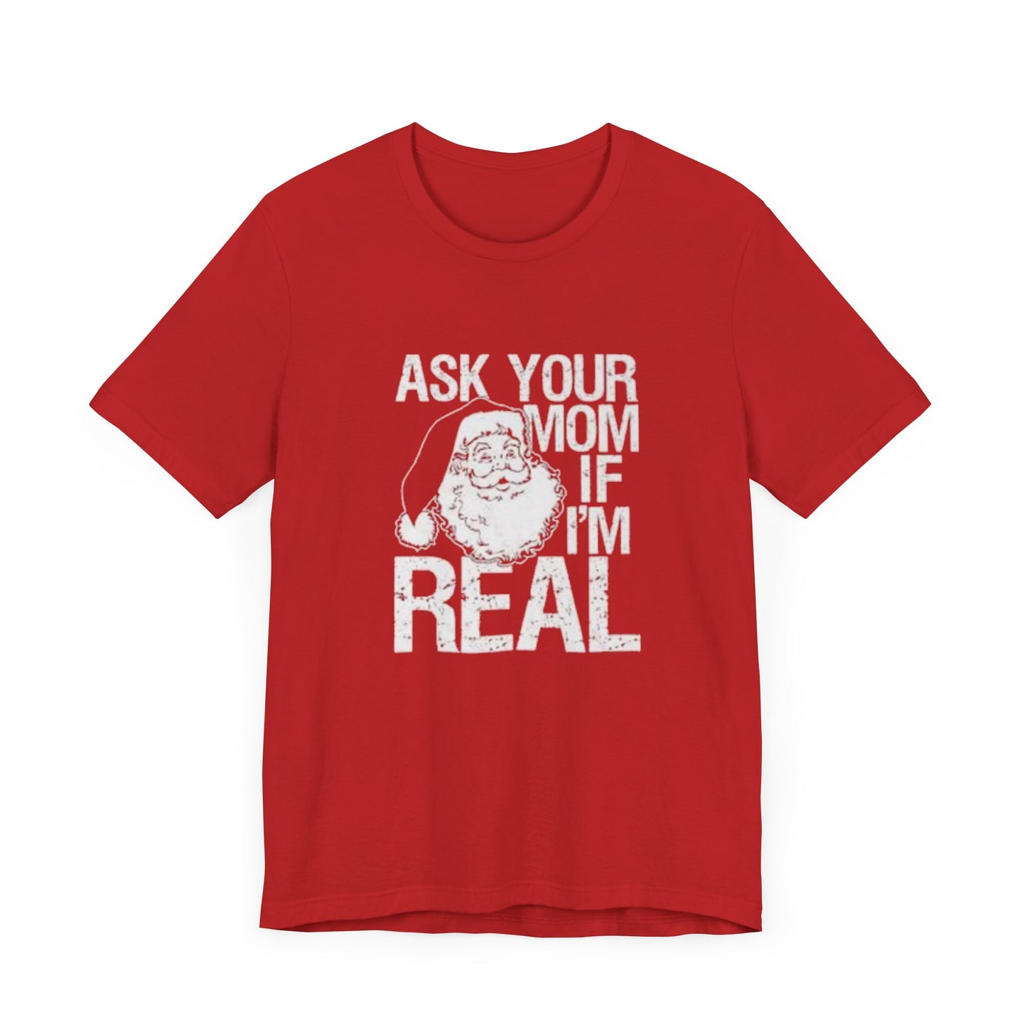 Ask your mom if im real Unisex Jersey Short Sleeve Tee
