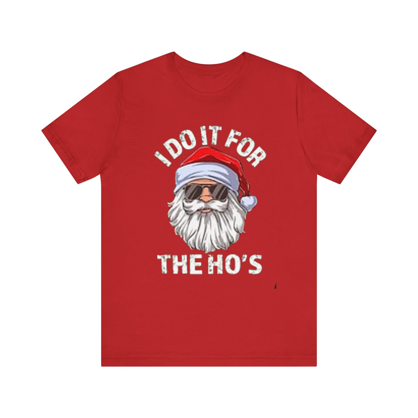 I do it for the hos Unisex Jersey Short Sleeve Tee