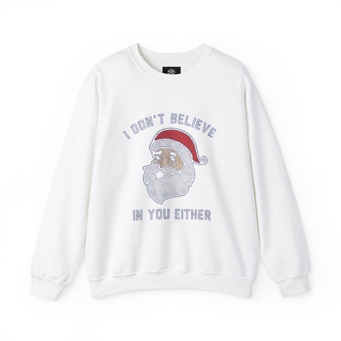 I dont believe in you either Unisex Crewneck Sweatshirt - 'Most Likely to Call Santa Bruh' Christmas Design