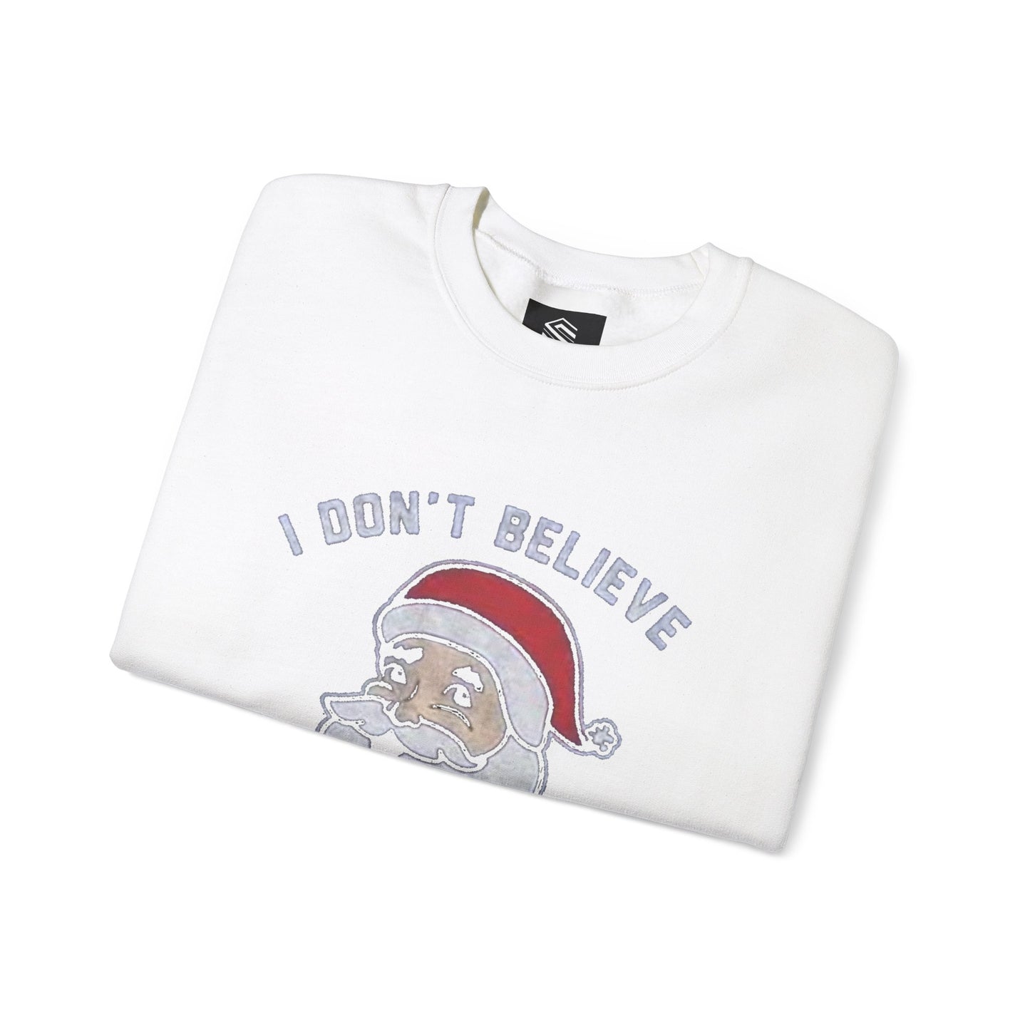 I dont believe in you either Unisex Crewneck Sweatshirt - 'Most Likely to Call Santa Bruh' Christmas Design