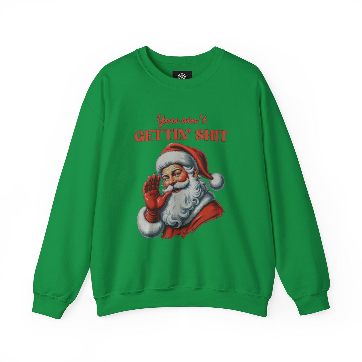 You aint gettin shit santa Unisex Crewneck Sweatshirt - 'Most Likely to Call Santa Bruh' Christmas Design