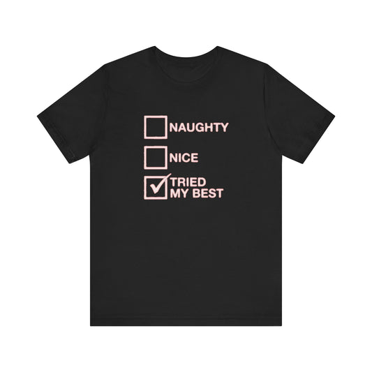 Naughty nice i tried my best Unisex Jersey Short Sleeve Tee