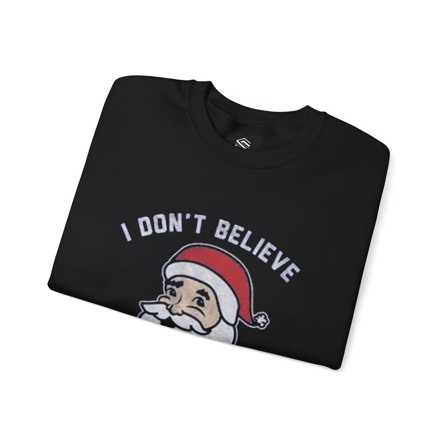 I dont believe in you either Unisex Crewneck Sweatshirt - 'Most Likely to Call Santa Bruh' Christmas Design