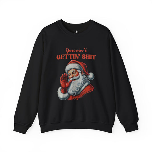 You aint gettin shit santa Unisex Crewneck Sweatshirt - 'Most Likely to Call Santa Bruh' Christmas Design