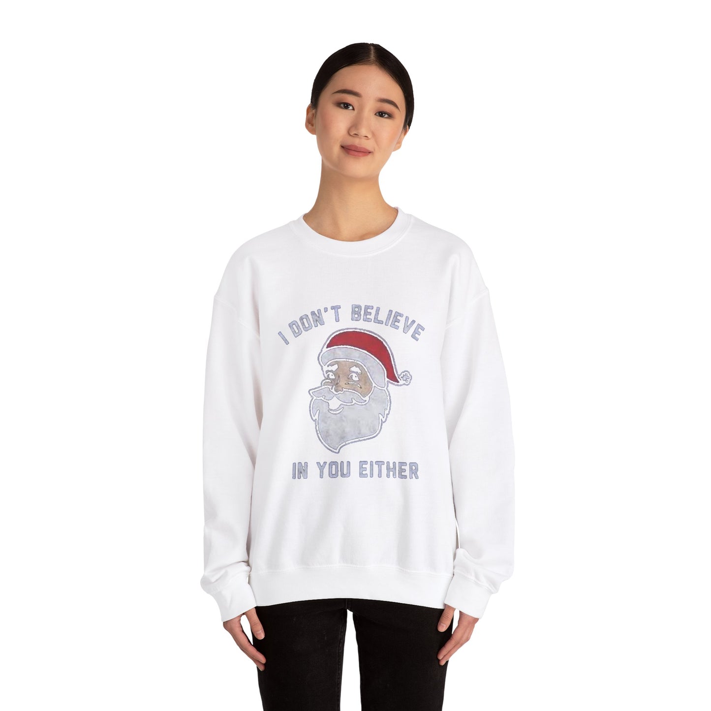 I dont believe in you either Unisex Crewneck Sweatshirt - 'Most Likely to Call Santa Bruh' Christmas Design