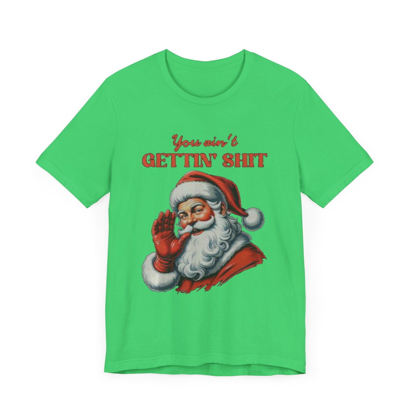 You aint gettin shit santa Unisex Jersey Short Sleeve Tee