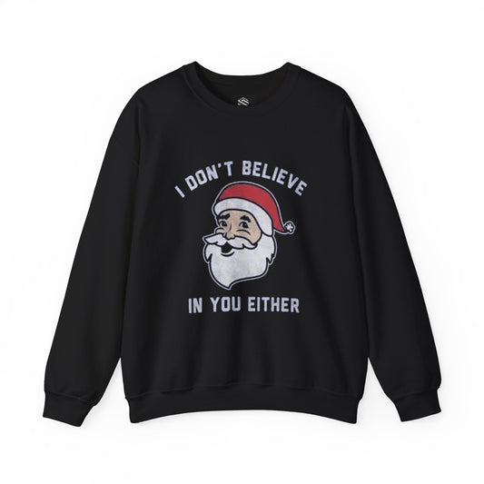 I dont believe in you either Unisex Crewneck Sweatshirt - 'Most Likely to Call Santa Bruh' Christmas Design