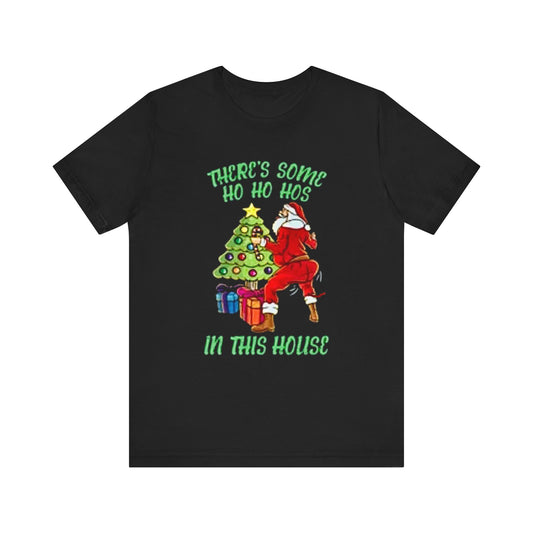 Theres some ho ho hos in this house Unisex Jersey Short Sleeve Tee