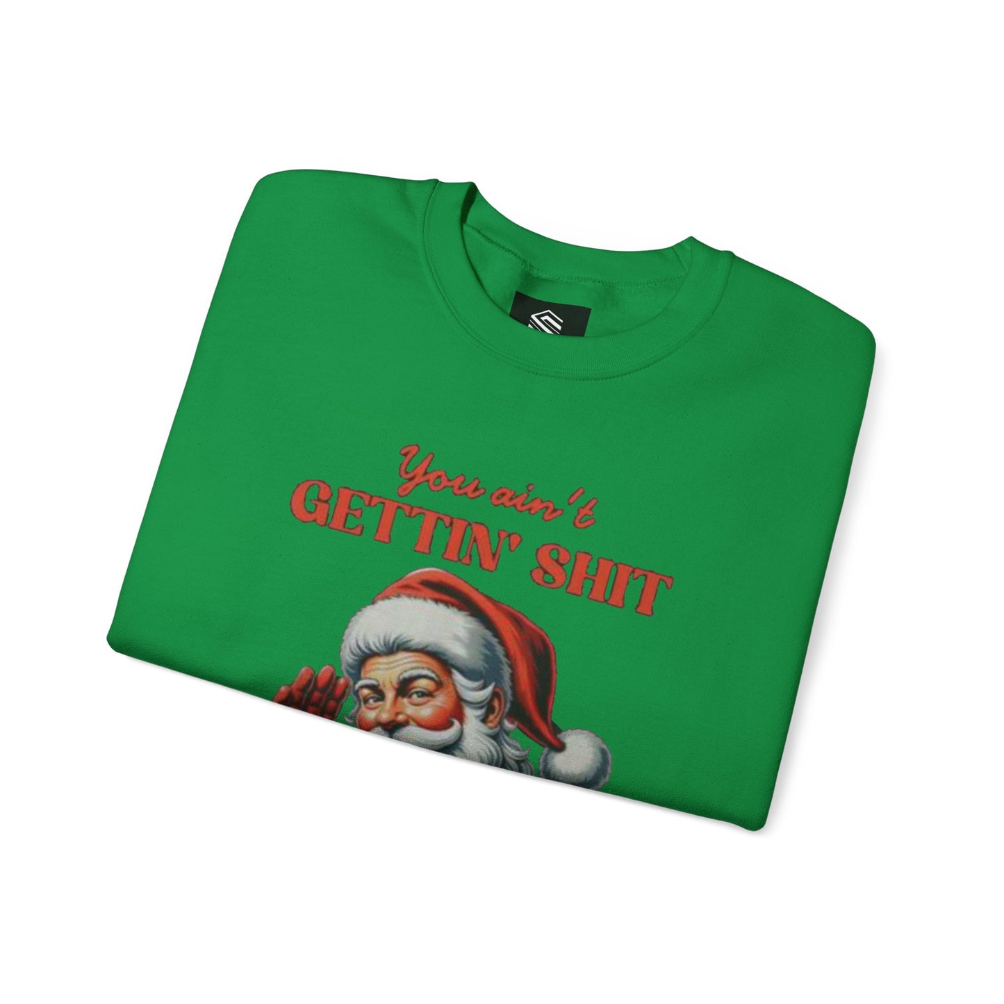 You aint gettin shit santa Unisex Crewneck Sweatshirt - 'Most Likely to Call Santa Bruh' Christmas Design